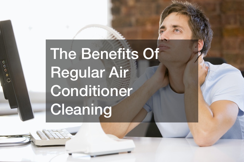 The Benefits Of Regular Air Conditioner Cleaning