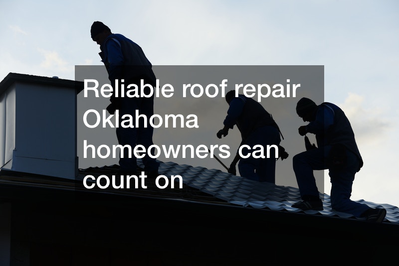 Reliable roof repair Oklahoma homeowners can count on