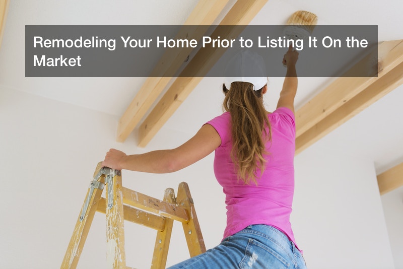 Remodeling Your Home Prior to Listing It On the Market