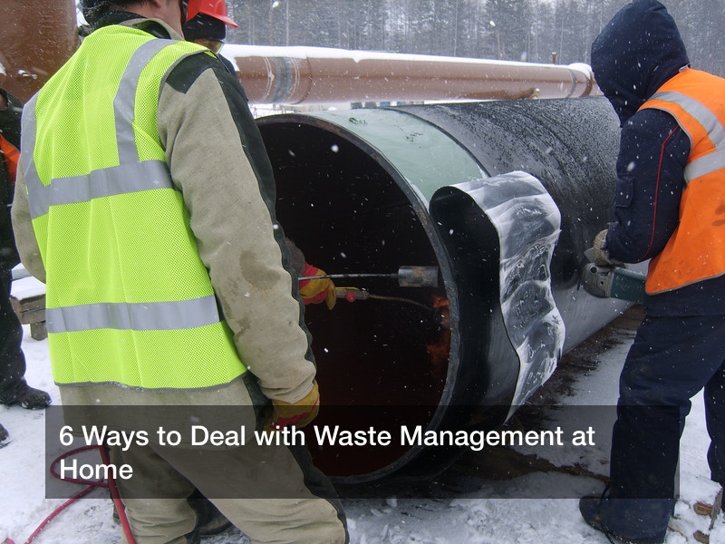 6 Ways to Deal with Waste Management at Home
