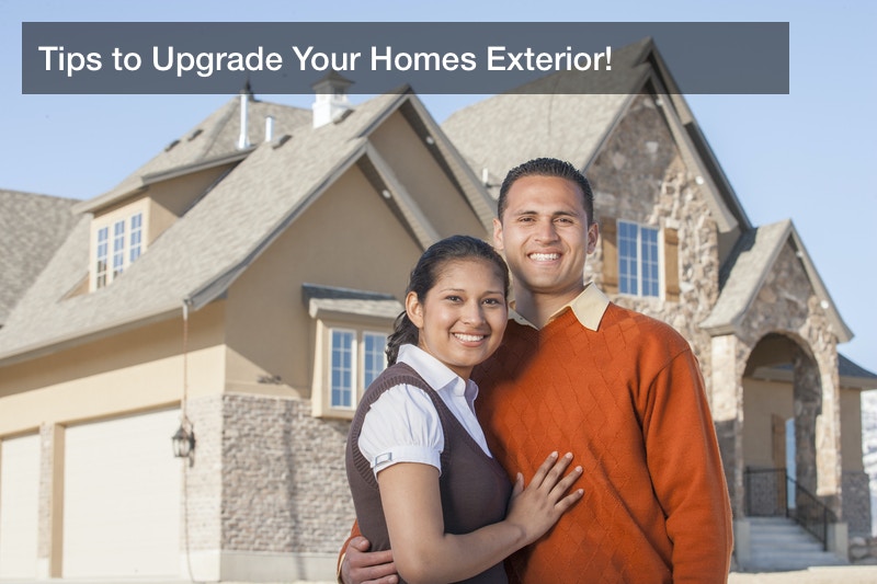 Tips to Upgrade Your Homes Exterior!