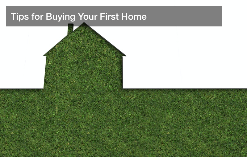 Tips for Buying Your First Home