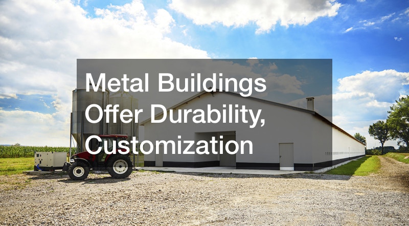 Metal Buildings Offer Durability, Customization