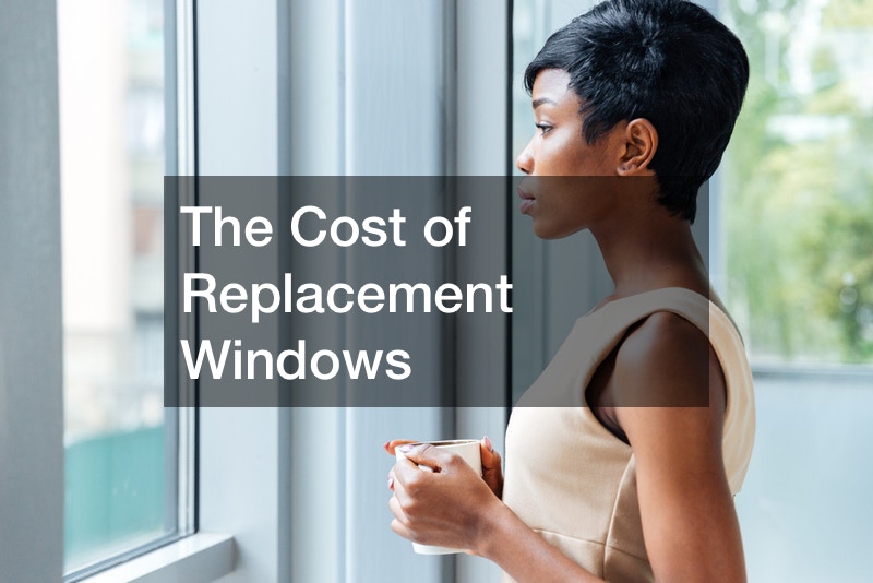 The Cost of Replacement Windows
