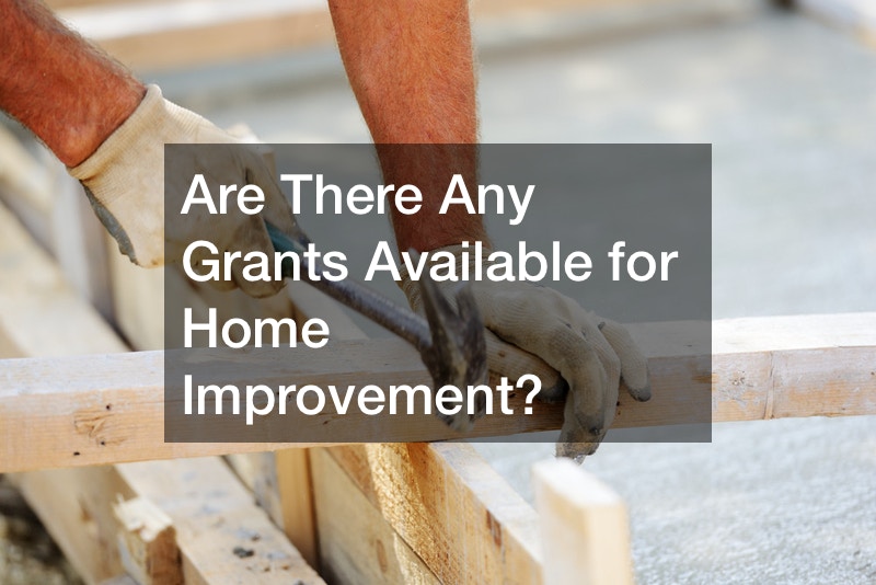Are There Any Grants Available for Home Improvement?