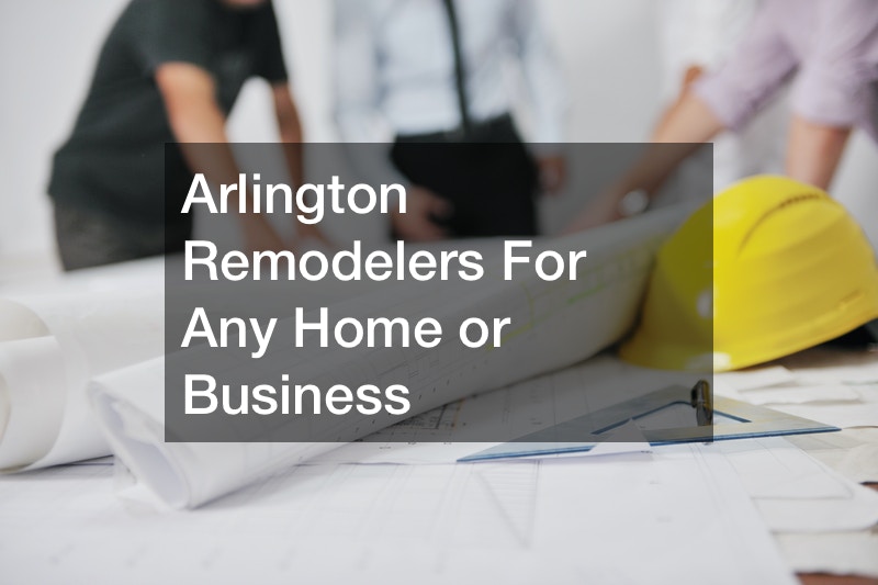 Arlington Remodelers For Any Home or Business