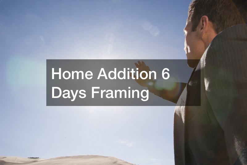 Home Addition 6 Days Framing