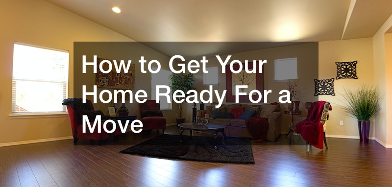 How to Get Your Home Ready For a Move