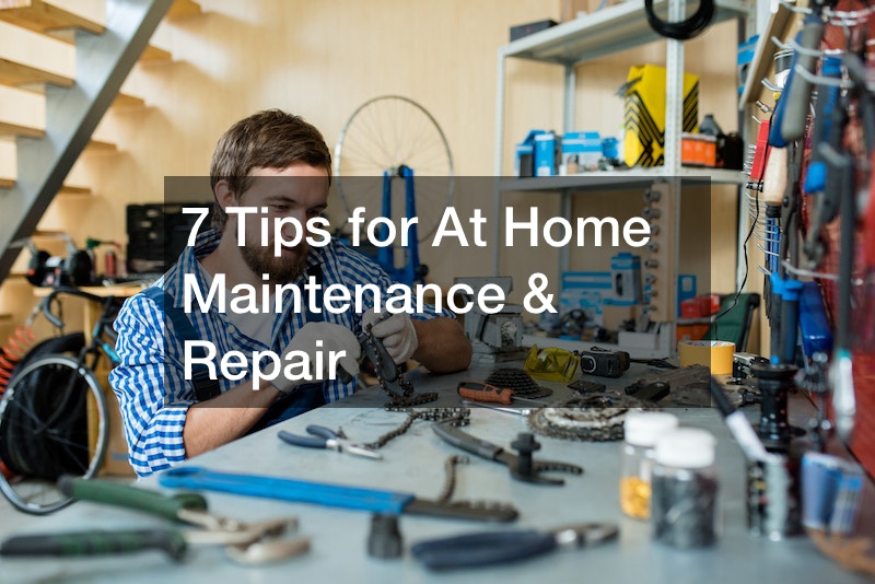 7 Tips for At Home Maintenance and Repair