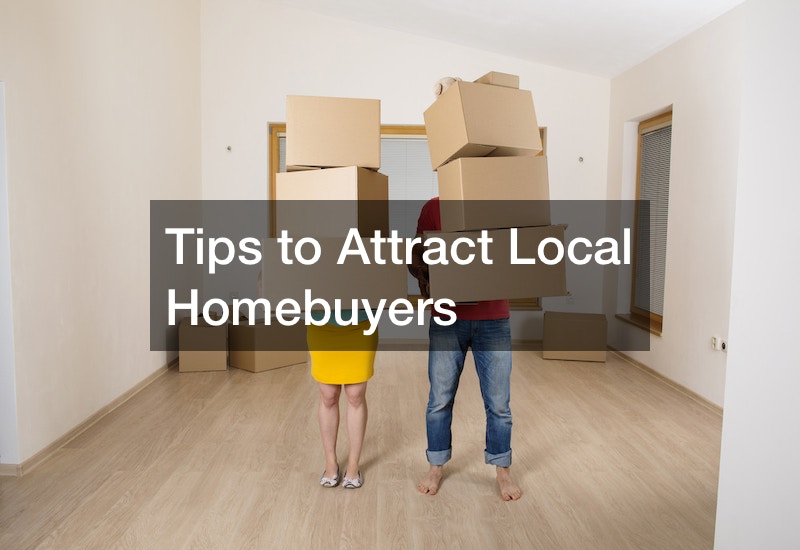 Tips to Attract Local Homebuyers