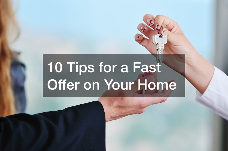 10 Tips for a Fast Offer on Your Home