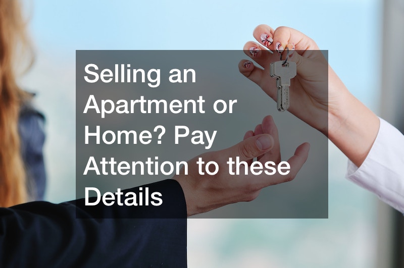 Selling an Apartment or Home? Pay Attention to these Details