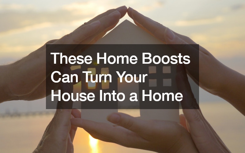 These Home Boosts Can Turn Your House Into a Home
