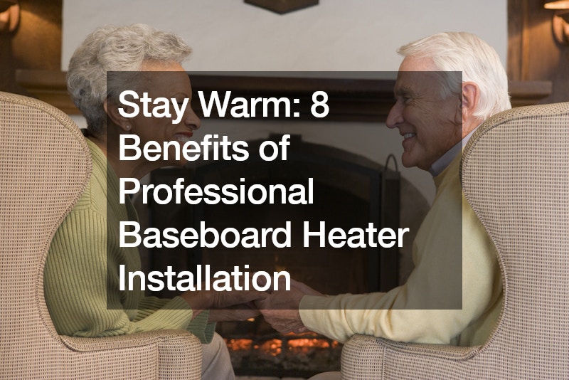 Stay Warm  8 Benefits of Professional Baseboard Heater Installation