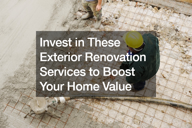 Invest in These Exterior Renovation Services to Boost Your Home Value