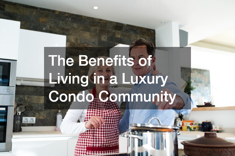 The Benefits of Living in a Luxury Condo Community