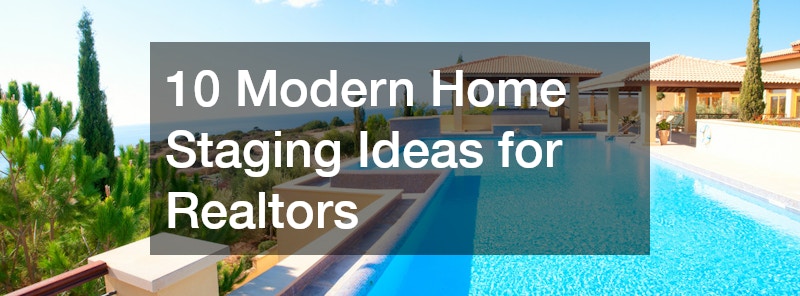 10 Modern Home Staging Ideas for Realtors