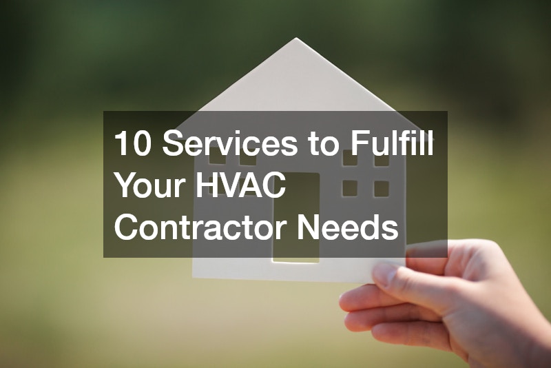 10 Services to Fulfill Your HVAC Contractor Needs