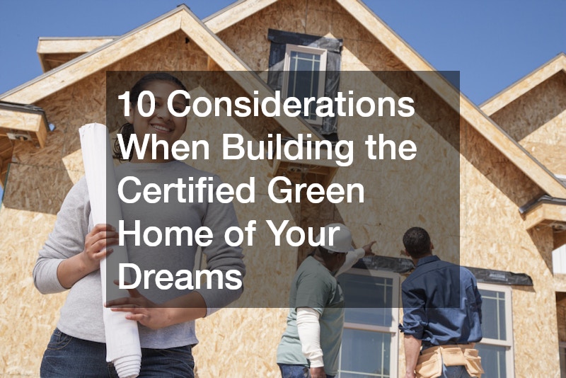 10 Considerations When Building the Certified Green Home of Your Dreams